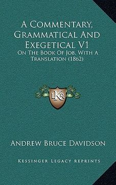 portada a commentary, grammatical and exegetical v1: on the book of job, with a translation (1862) (in English)