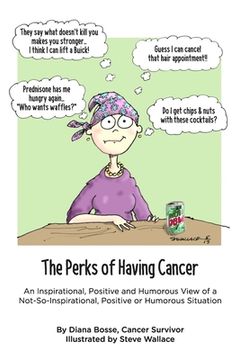 portada The Perks of Having Cancer: An Inspirational, Positive and Humorous View of a Not-So-Inspirational, Positive or Humorous Situation (in English)