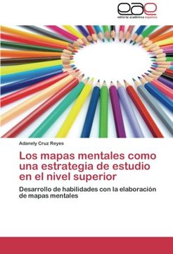 portada Los Mapas Mentales Como una Estrategia de Estudio en el Nivel Superior: Desarrollo de Habilidades con la Elaboración de Mapas Mentales (in Spanish)