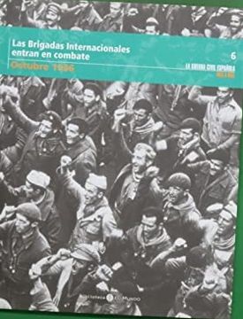 portada Las Brigadas Internacionales Entran en Combate. Octubre 1936. La Guerra Civil Española mes a mes 6