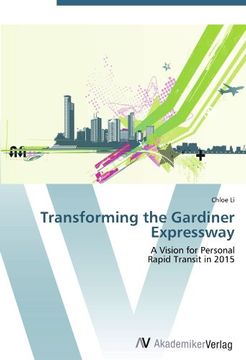 portada Transforming the Gardiner Expressway: A Vision for Personal  Rapid Transit in 2015