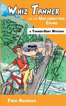portada Whiz Tanner and the Uncommitted Crime (en Inglés)