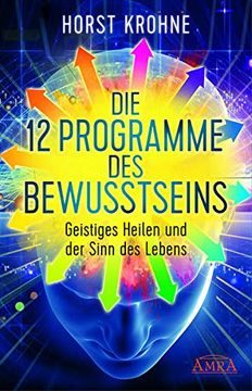 portada Die 12 Programme des Bewusstseins: Geistiges Heilen und der Sinn des Lebens (en Alemán)