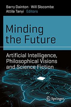 portada Minding the Future: Artificial Intelligence, Philosophical Visions and Science Fiction (en Inglés)