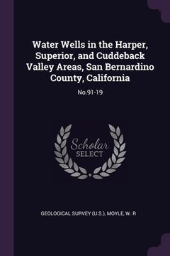 portada Water Wells in the Harper, Superior, and Cuddeback Valley Areas, San Bernardino County, California: No.91-19 (en Inglés)