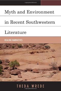 portada Myth and Environment in Recent Southwestern Literature: Healing Narratives (Ecocritical Theory and Practice)