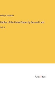 portada Battles of the United States by Sea and Land: Vol. II (in English)