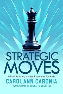 portada Strategic Moves: Mind-Building Chess Exercises for Kids (en Inglés)
