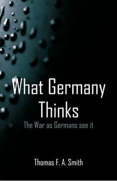 portada What Germany Thinks: The War as Germans see it (en Inglés)