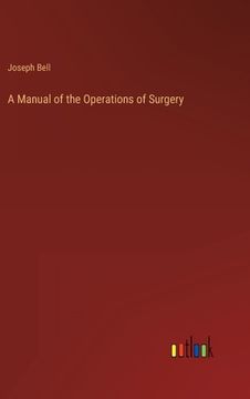 portada A Manual of the Operations of Surgery