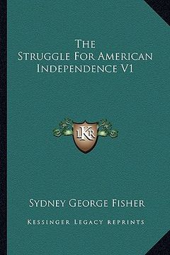 portada the struggle for american independence v1 (in English)