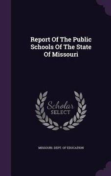 portada Report Of The Public Schools Of The State Of Missouri (en Inglés)