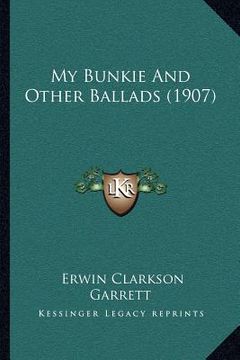 portada my bunkie and other ballads (1907)