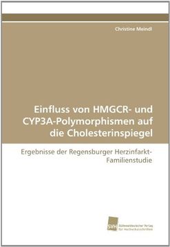 portada Einfluss von HMGCR- und CYP3A-Polymorphismen auf die Cholesterinspiegel: Ergebnisse der Regensburger Herzinfarkt-Familienstudie