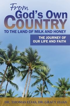 portada From God'S own Country to the Land of Milk and Honey: The Journey of our Life and Faith (in English)