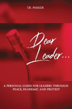 portada Dear Leader: A Personal Guide For Leaders Through Peace, Pandemic, and Protest (in English)