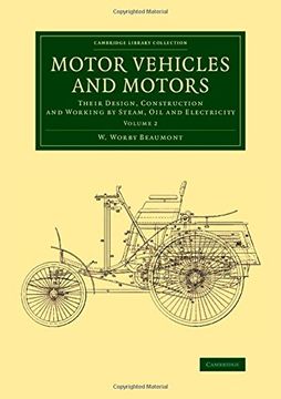 portada Motor Vehicles and Motors 2 Volume Set: Motor Vehicles and Motors: Their Design, Construction and Working by Steam, oil and Electricity: Volume 2 (Cambridge Library Collection - Technology) 