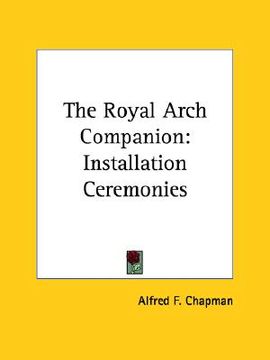 portada the royal arch companion: installation ceremonies (en Inglés)