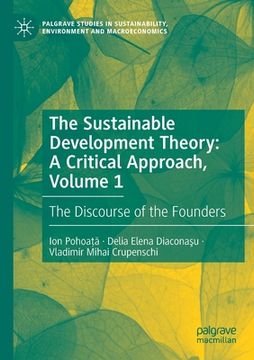portada The Sustainable Development Theory: A Critical Approach, Volume 1: The Discourse of the Founders (en Inglés)