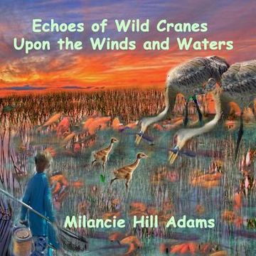 portada Echoes of Wild Cranes Upon the Winds and the Waters (en Inglés)