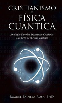portada Cristianismo Y Física Cuántica: Analogías Entre Las Enseñanzas Cristianas Y Las Leyes De La Física Cuántica