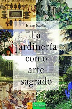 portada La Jardinería Como Arte Sagrado (in Spanish)