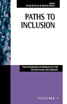 portada Paths to Inclusion: The Integration of Migrants in the United States and Germany: The Integration of Migrants in Germany and the United States (Migration & Refugees s. ) (en Inglés)