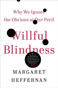 portada Willful Blindness: Why we Ignore the Obvious at our Peril 