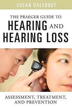portada The Praeger Guide to Hearing and Hearing Loss: Assessment, Treatment, and Prevention (in English)