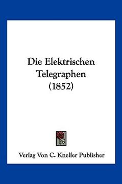 portada Die Elektrischen Telegraphen (1852) (en Alemán)