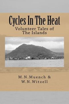 portada Cycles in the Heat: Volunteer Tales of the Islands (en Inglés)