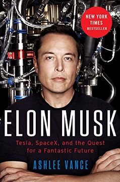 portada Elon Musk: Tesla, Spacex, and the Quest for a Fantastic Future (libro en Inglés)