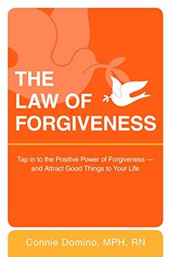 portada The law of Forgiveness: Tap in to the Positive Power of Forgiveness--And Attract Good Things to Your Life 