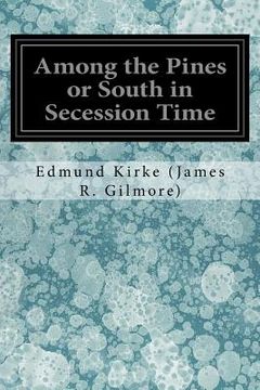 portada Among the Pines or South in Secession Time (en Inglés)