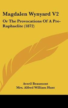 portada magdalen wynyard v2: or the provocations of a pre-raphaelite (1872)