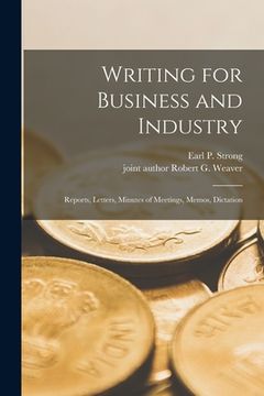 portada Writing for Business and Industry: Reports, Letters, Minutes of Meetings, Memos, Dictation (en Inglés)