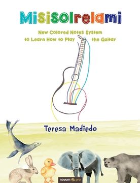 portada Misisolrelami: New Colored Notes System to Learn How to Play the Guitar (en Inglés)