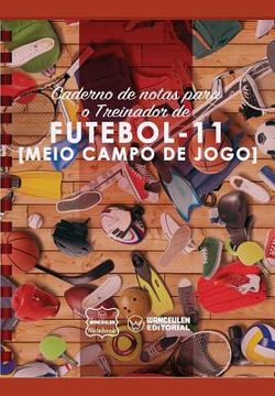 portada Caderno de notas para o Treinador de Futebol (Meio campo de jogo) (en Portugués)