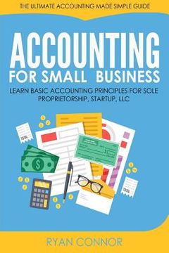 portada Accounting For Small Business: The Ultimate Business Accounting Made Simple for Startup, Sole Proprietorship, LLC (en Inglés)