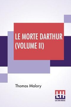 portada Le Morte Darthur (Volume II): Sir Thomas Malory'S Book Of King Arthur And Of His Noble Knights Of The Round Table. The Text Of Caxton Edited, With A (en Inglés)