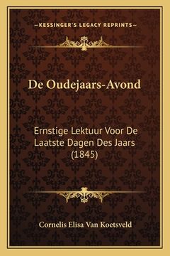 portada De Oudejaars-Avond: Ernstige Lektuur Voor De Laatste Dagen Des Jaars (1845)