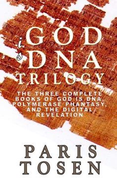 portada God is DNA Trilogy: The Three Complete Books of God is DNA, Polymerase Phantasy, and The Digital Revelation (in English)