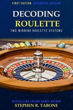 portada Decoding Roulette: Two Winning Roulette Systems (in English)
