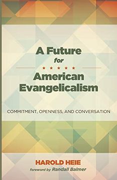 portada A Future for American Evangelicalism: Commitment, Openness, and Conversation (en Inglés)