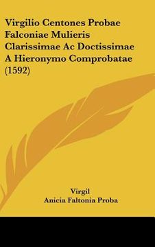 portada Virgilio Centones Probae Falconiae Mulieris Clarissimae Ac Doctissimae A Hieronymo Comprobatae (1592) (en Latin)