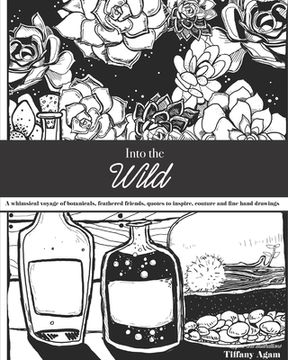 portada Into the Wild: A Coloring Book Voyage: A whimsical voyage of botanicals, feathered friends, quotes to inspire, couture and fine hand (en Inglés)