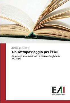 portada Un sottopassaggio per l'EUR: La nuova sistemazione di piazza Guglielmo Marconi (Italian Edition)
