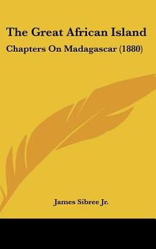 portada the great african island: chapters on madagascar (1880) (en Inglés)