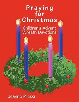 portada praying for christmas: children's advent wreath devotions (en Inglés)