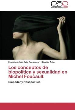 portada Los Conceptos de Biopolitica y Sexualidad en Michel Foucault: Biopoder y Nosopolítica